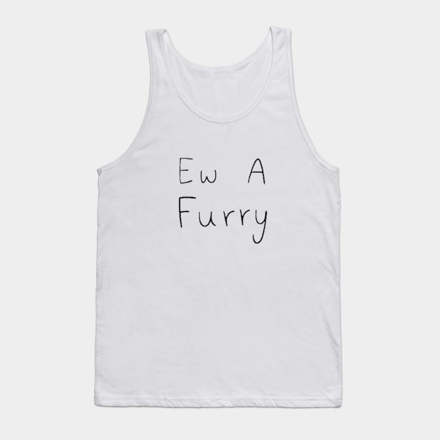 Ew A Furry v2 Tank Top by Lukaru